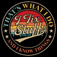 That's What I Do I Fix Stuff And I Know Things Funny Saying 7-Panel Snapback Hat