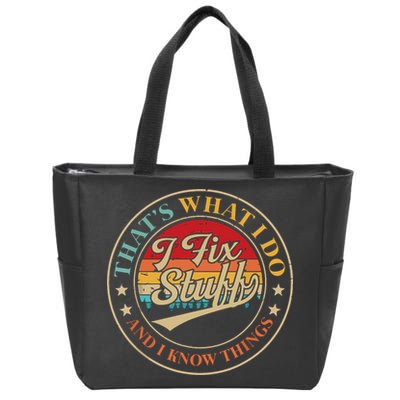 That's What I Do I Fix Stuff And I Know Things Funny Saying Zip Tote Bag