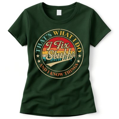 That's What I Do I Fix Stuff And I Know Things Funny Saying Women's T-Shirt