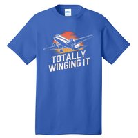 Totally Winging It Flying Airplane Aviation Pilot Aircraft Gift Tall T-Shirt