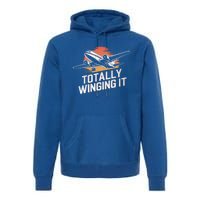 Totally Winging It Flying Airplane Aviation Pilot Aircraft Gift Premium Hoodie