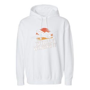 Totally Winging It Flying Airplane Aviation Pilot Aircraft Gift Garment-Dyed Fleece Hoodie