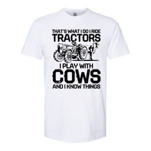 that's what i do i ride tractors i play with cows and i know Softstyle CVC T-Shirt