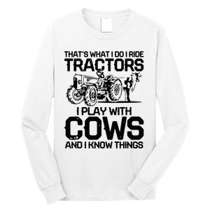 that's what i do i ride tractors i play with cows and i know Long Sleeve Shirt