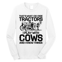 that's what i do i ride tractors i play with cows and i know Long Sleeve Shirt