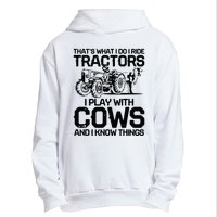 that's what i do i ride tractors i play with cows and i know Urban Pullover Hoodie