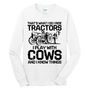 that's what i do i ride tractors i play with cows and i know Tall Long Sleeve T-Shirt