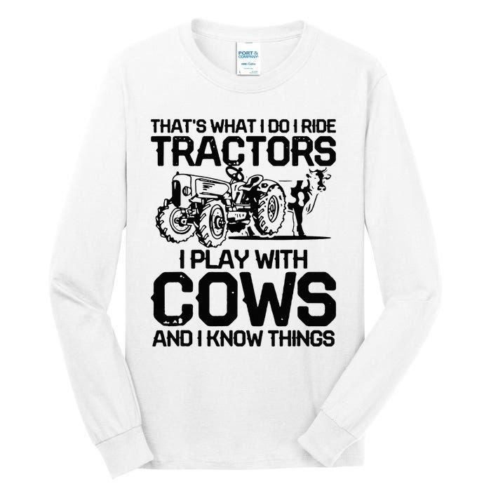 that's what i do i ride tractors i play with cows and i know Tall Long Sleeve T-Shirt