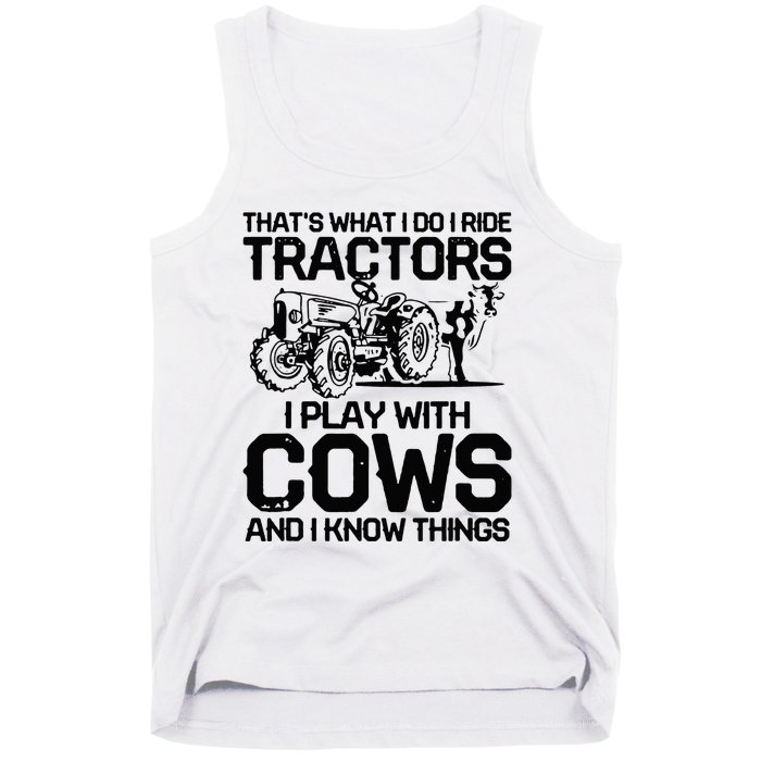 that's what i do i ride tractors i play with cows and i know Tank Top