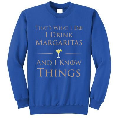 Thats What I Do I Margaritas And I Know Things Funny Gift Sweatshirt