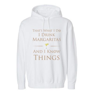 Thats What I Do I Margaritas And I Know Things Funny Gift Garment-Dyed Fleece Hoodie