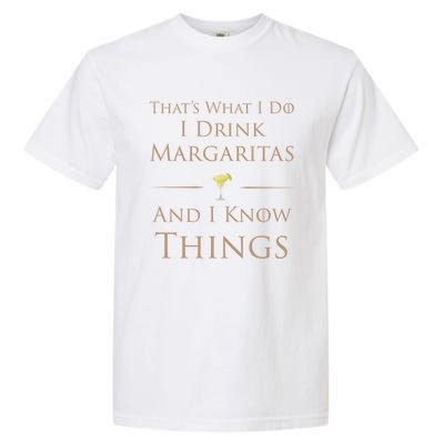 Thats What I Do I Margaritas And I Know Things Funny Gift Garment-Dyed Heavyweight T-Shirt