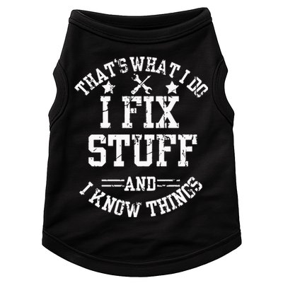 Thats What I Do I Fix Stuff And I Know Things Father Day Doggie Tank