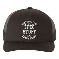 Thats What I Do I Fix Stuff And I Know Things Father Day Yupoong Adult 5-Panel Trucker Hat