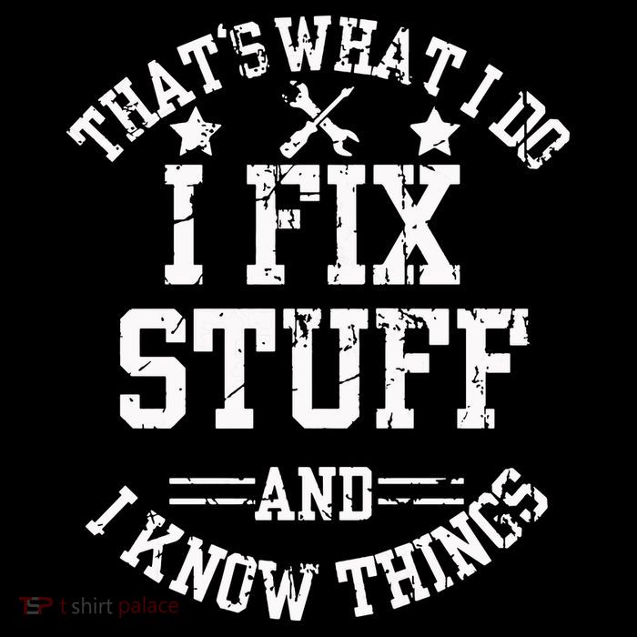 Thats What I Do I Fix Stuff And I Know Things Father Day Tall T-Shirt