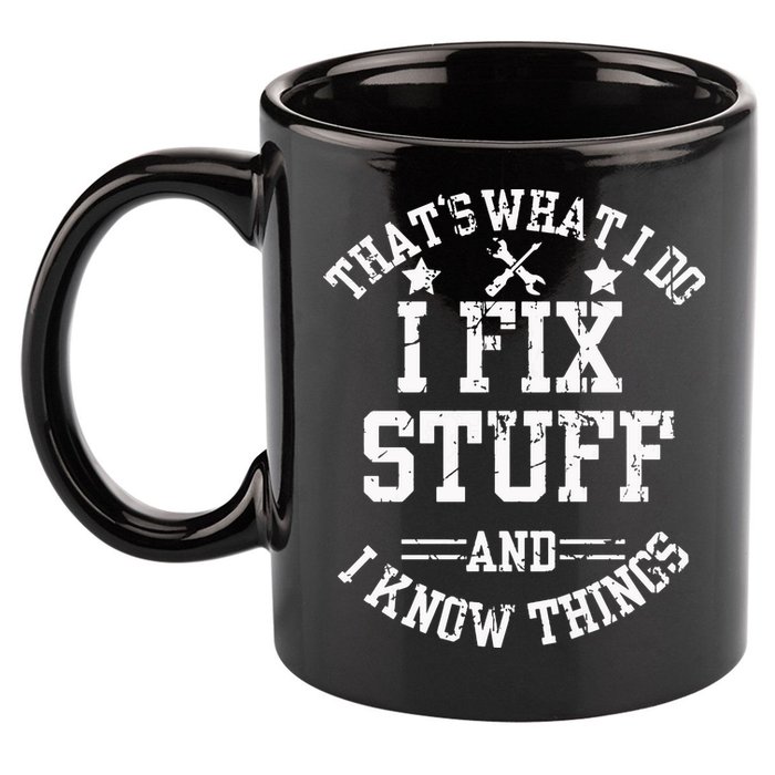 Thats What I Do I Fix Stuff And I Know Things Father Day 11oz C Handle Ceramic Mug