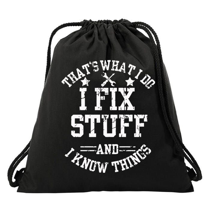 Thats What I Do I Fix Stuff And I Know Things Father Day Drawstring Bag