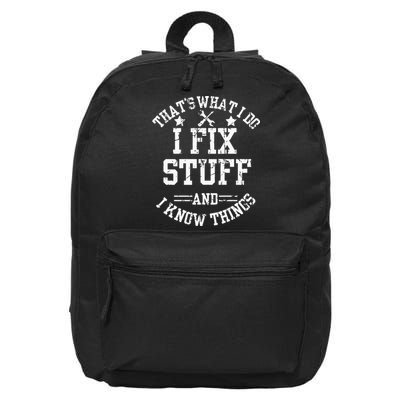 Thats What I Do I Fix Stuff And I Know Things Father Day 16 in Basic Backpack