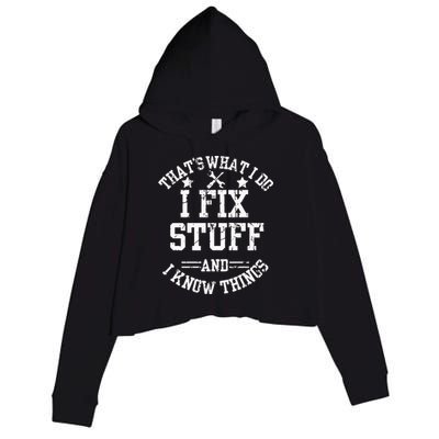 Thats What I Do I Fix Stuff And I Know Things Father Day Crop Fleece Hoodie