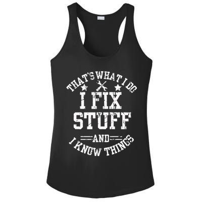 Thats What I Do I Fix Stuff And I Know Things Father Day Ladies PosiCharge Competitor Racerback Tank