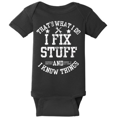 Thats What I Do I Fix Stuff And I Know Things Father Day Baby Bodysuit