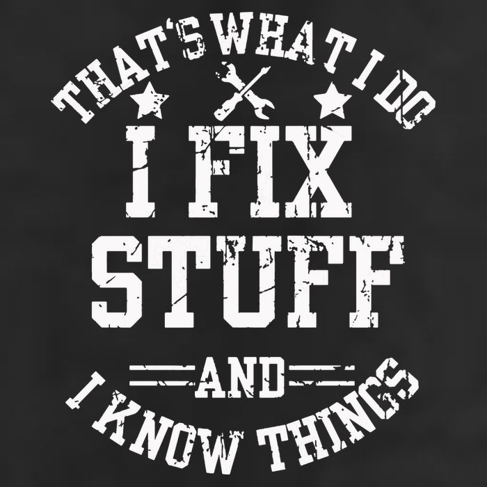 Thats What I Do I Fix Stuff And I Know Things Father Day Trucker Hat
