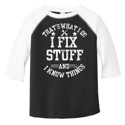 Thats What I Do I Fix Stuff And I Know Things Father Day Toddler Fine Jersey T-Shirt
