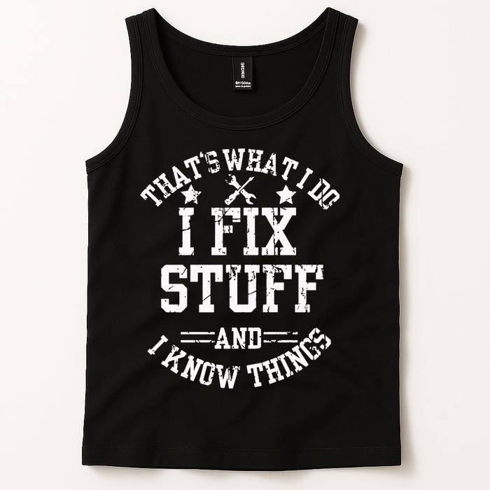 Thats What I Do I Fix Stuff And I Know Things Father Day Tank Top