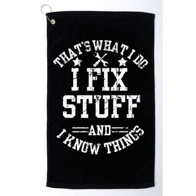 Thats What I Do I Fix Stuff And I Know Things Father Day Golf Towel