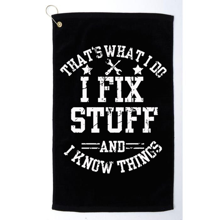 Thats What I Do I Fix Stuff And I Know Things Father Day Golf Towel
