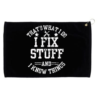 Thats What I Do I Fix Stuff And I Know Things Father Day Grommeted Golf Towel