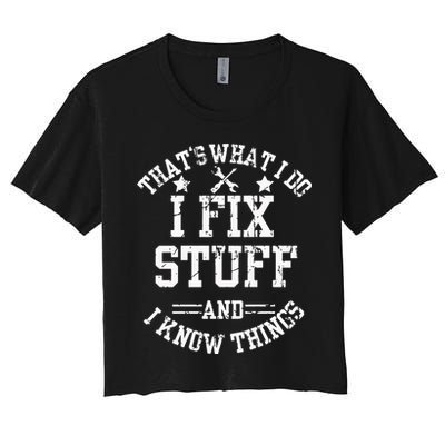 Thats What I Do I Fix Stuff And I Know Things Father Day Crop Top