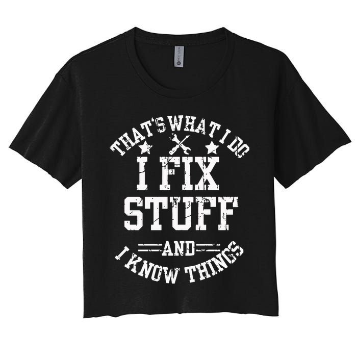 Thats What I Do I Fix Stuff And I Know Things Father Day Crop Top