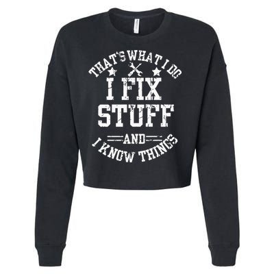 Thats What I Do I Fix Stuff And I Know Things Father Day Cropped Pullover Crew