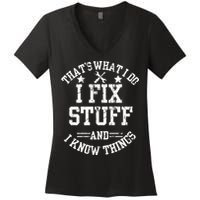 Thats What I Do I Fix Stuff And I Know Things Father Day Women's V-Neck T-Shirt