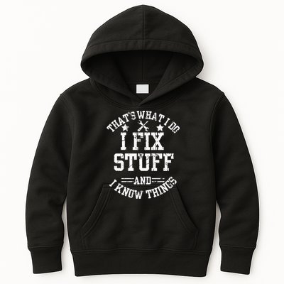 Thats What I Do I Fix Stuff And I Know Things Father Day Kids Hoodie