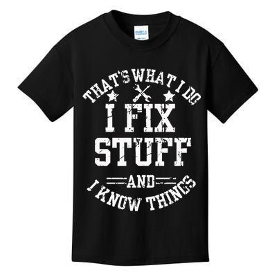 Thats What I Do I Fix Stuff And I Know Things Father Day Kids T-Shirt