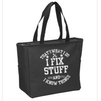 Thats What I Do I Fix Stuff And I Know Things Father Day Zip Tote Bag