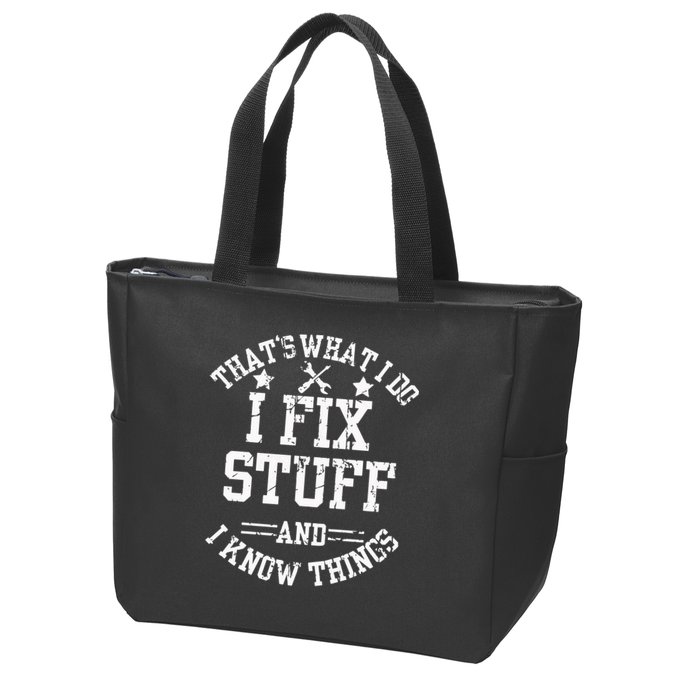 Thats What I Do I Fix Stuff And I Know Things Father Day Zip Tote Bag