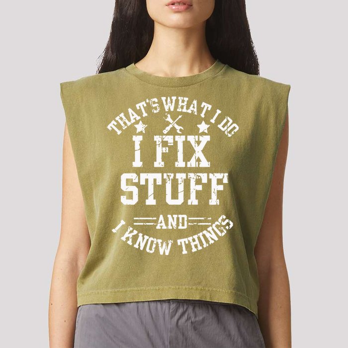 Thats What I Do I Fix Stuff And I Know Things Father Day Garment-Dyed Women's Muscle Tee