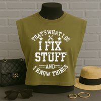 Thats What I Do I Fix Stuff And I Know Things Father Day Garment-Dyed Women's Muscle Tee