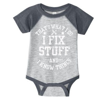 Thats What I Do I Fix Stuff And I Know Things Father Day Infant Baby Jersey Bodysuit