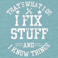 Thats What I Do I Fix Stuff And I Know Things Father Day Sueded Cloud Jersey T-Shirt