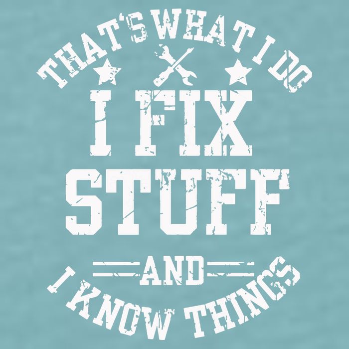 Thats What I Do I Fix Stuff And I Know Things Father Day Sueded Cloud Jersey T-Shirt