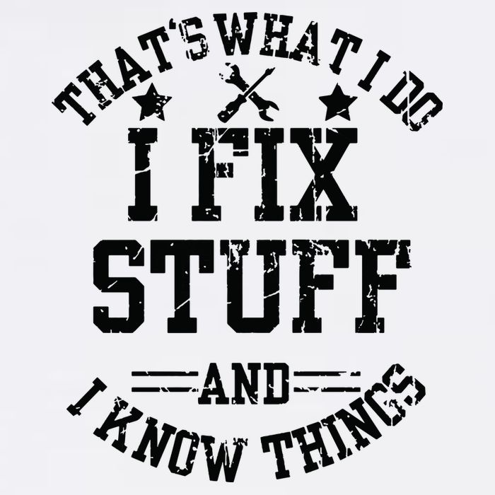 Thats What I Do I Fix Stuff And I Know Things Father Day Garment-Dyed Sweatshirt