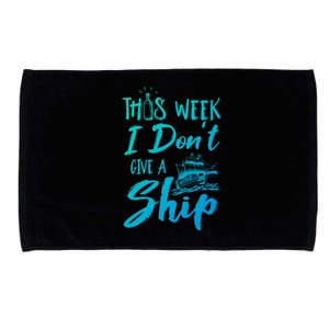 This Week I Dont Give A Ship Cruise Trip Summer Cruising Meaningful Gift Microfiber Hand Towel