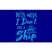 This Week I Dont Give A Ship Cruise Trip Summer Cruising Meaningful Gift Bumper Sticker