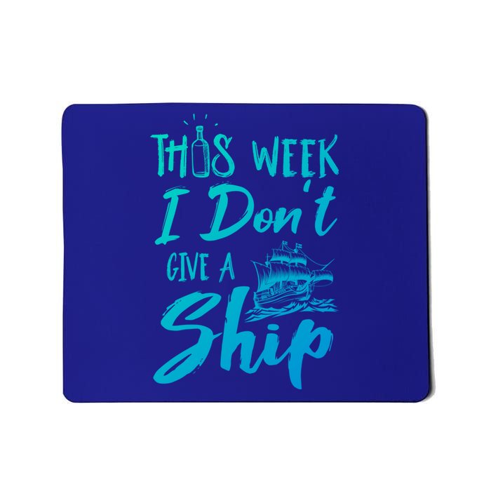 This Week I Dont Give A Ship Cruise Trip Summer Cruising Meaningful Gift Mousepad