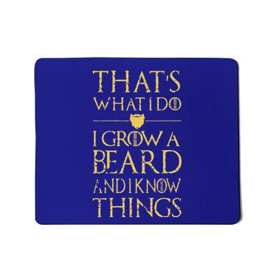 Thats What I Do I Grow A Beard And I Know Things Mousepad