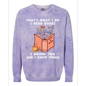 ThatS What I Do I Read Books I Drink Tea And I Know Things Colorblast Crewneck Sweatshirt